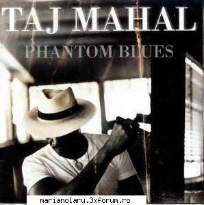 taj mahal phantom blues taj mahal phantom blues01. lovin babys eyes02. cheatin you03. the hustle