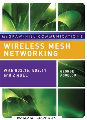 wireless mesh 2008 | isbn-10: 0071482563 | 525 pages | pdf | 5,9 mb

a complete roadmap to wireless