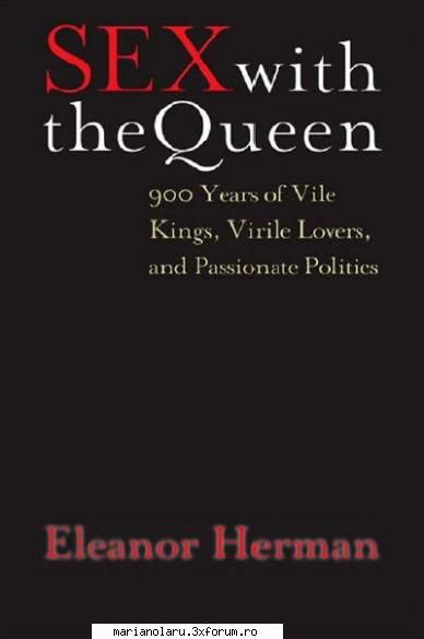 sex with the queen: sex with the queen: 900 years vile kings, virile lovers, and passionate politics