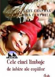 cele cinci limbaje iubire ale copiilor cele cinci limbaje iubire ale carte: gary chapman, ross