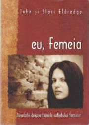 eu, femeia john şi stasi eldredge despre tainele sufletului taine, cum arăta lumea ea,