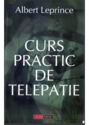 Curs practic de telepatie - Albert Leprince - Din toate timpurile oamenii s-au - CARTI IN LIMBA ROMANA