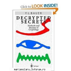 Decrypted Secrets - Methods and Maxims of Cryptology - Cryptology, for millennia a - INTERNATIONAL E-BOOK