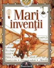 Descoperă lumea. Mari invenţii Vol.1 - Colecţia Financiarul - mariol44 - CARTI IN LIMBA ROMANA