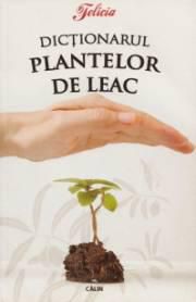 Dicţionarul plantelor de leac - Avand regim de dictionar, aceasta carte - CARTI IN LIMBA ROMANA
