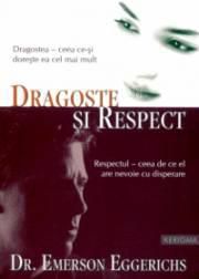 Emerson Eggerichs - Dragoste si Respect - Dorinta cea mai mare a oricarei sotii este - CARTI IN LIMBA ROMANA