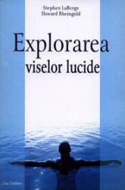 Explorarea viselor lucide - Ce-ar fi dacă acum, chiar c�nd citeşti - CARTI IN LIMBA ROMANA