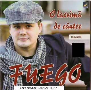 Fuego - O lacrima de cantec Album 2013 2 CD mp3/320kbps - CD 1 1. Fuego - 01 Trandafiri - ROMANIAN MP3 ALBUMS