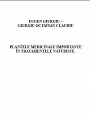 GIURGIU, Eugen - Plante medicinale importante in tratamentul naturist - mariol44 - CARTI IN LIMBA ROMANA