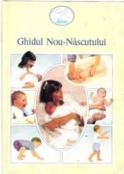 Ghidul Nou-nascutului - I. Adaptarea la viata cu noul nascut II. Sa - CARTI IN LIMBA ROMANA