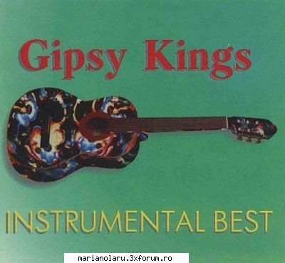 Gipsy Kings - Instrumental Best (1995) - Gipsy Kings - Instrumental Best (1995) - ROMANIAN MP3 ALBUMS