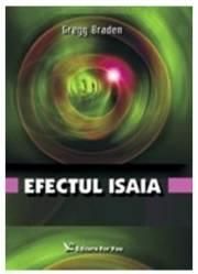 Gregg Braden - Efectul Isaia - Cartea reprezinta o noua si uluitoare - CARTI IN LIMBA ROMANA