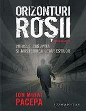 Ion Mihai Pacepa - Orizonturi roşii - �n 1978, �n plină glorie, cumul�nd - CARTI IN LIMBA ROMANA