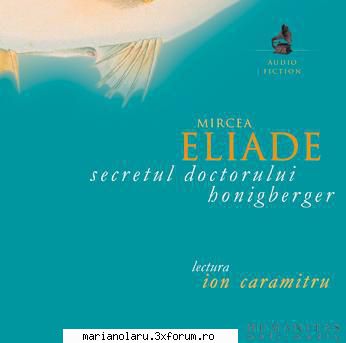 MIRCEA ELIADE - SECRETUL DOCTORULUI HONIGBERGER MP3/128 - Mircea Eliade - Secretul - CARTI IN LIMBA ROMANA