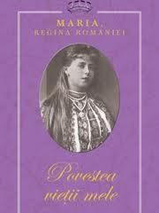 Maria , Regina Rom�niei � Povestea vieţii mele(AUDIO) - Majestatea Sa Maria, Regi - CARTI IN LIMBA ROMANA