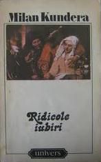 Milan Kundera - Ridicole Iubiri - 2013 mp3 - Milan Kundera - Ridicole Iubiri - .M - CARTI IN LIMBA ROMANA